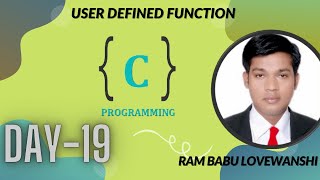 C Day 19 User Defined Function