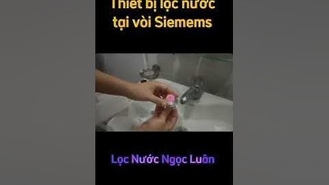 Hướng dẫn lắp đặt thiết bị lọc nước tại vòi Siemens
