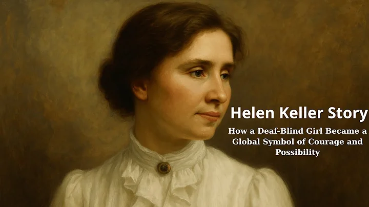 Helen Keller Story – How a Deaf-Blind Girl Became a Global Symbol of Courage and Possibility