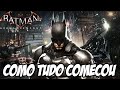 Batman Arkham Knight Como Tudo Começou - O BATMOVEL É INCRIVEL