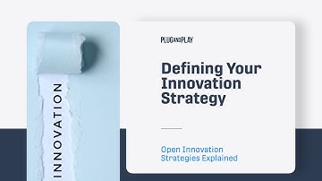 The Power of Open Innovation Strategies Explained | Defining Innovation Strategy - Episode 1