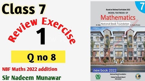 Class 7  Review exercise 1 Q no 8 class 7 review Ex 1 2022 addition NBF Maths Sir Nadeem  Munawar