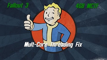 Fallout 3: 4GB Multi-Core Threading Fix (MCTF) - 2021 update