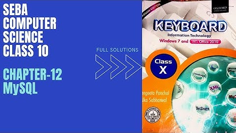 SEBA COMPUTER SCIENCE | CLASS 10 | CHAPTER-12 | MySQL | FULL SOLUTIONS