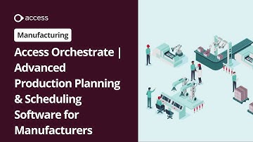 Access Orchestrate | Advanced Production Planning & Scheduling Software for Manufacturers