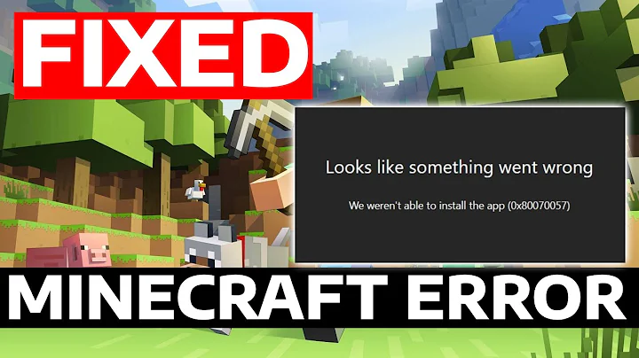 How To Fix Minecraft Launcher Error We Weren't Able To Install The App 0x80070057