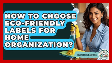 How To Choose Eco-friendly Labels For Home Organization? - Homekeeping Handbook