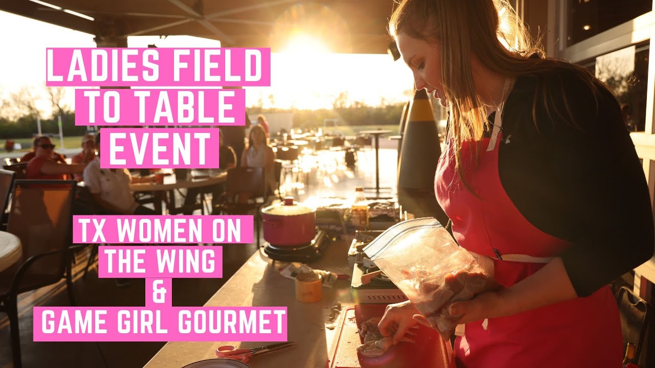 Ladies Field to Table Quail Event 2023 - TX Women on the Wing
