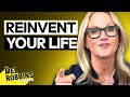 How to reinvent your life starting today  the mel robbins podcast