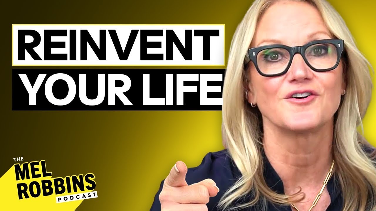 How To Reinvent Your Life Starting TODAY  The Mel Robbins Podcast