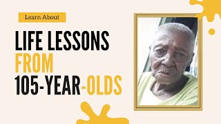 Life Lessons From 105-Year-Olds