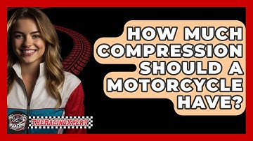 How Much Compression Should A Motorcycle Have? - The Racing Xpert