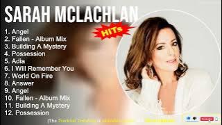 Sarah McLachlan Greatest Hits ~ Angel, Fallen   Album Mix, Building A Mystery, Possession