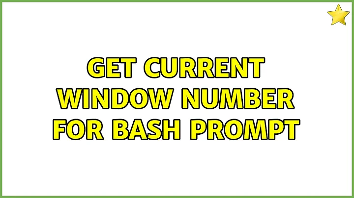 Get current window number for bash prompt (2 Solutions!!)