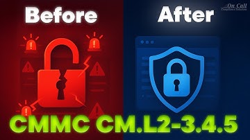 CMMC CM.L2-3.4.5 – Who Can Touch What How to Lock Down Change Access Before Things Go Sideways