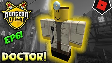 DUNGEON QUEST NOOB TO PRO EP6- DOCTOR! | Roblox Dungeon Quest