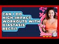 Can I Do High-impact Workouts With Diastasis Recti? - Fertility Fitness Pro
