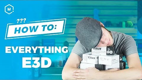 How To Everything E3D // 3D Printing Hotend & Accessory Guide
