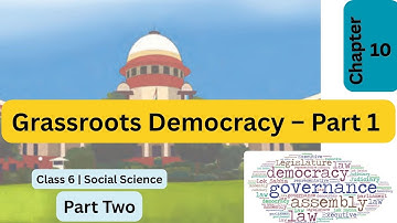 Grassroots Democracy – Part 2 | Chapter 10 | Class 6 Social Science