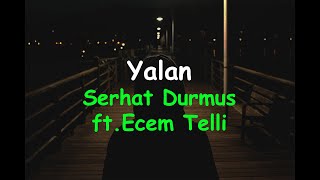 Serhat durmus - Yalan (Lyrics) ft.Ecem Telli Resimi