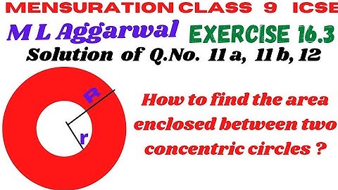 ICSE Board Chapter Mensuration Class 9 M L Aggarwal Ex 16.3 solutions (Q.No.11,12) Area of circle