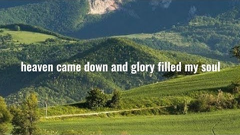 Thumbnail of Heaven came down and glory filled my soul // lyrics