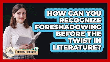 How Can You Recognize Foreshadowing Before The Twist In Literature? - Fictional Journeys