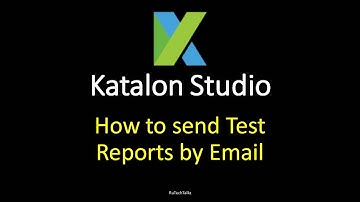 How To Setup Email In  Katalon Studio After Test Execution In 4 Easy Steps?