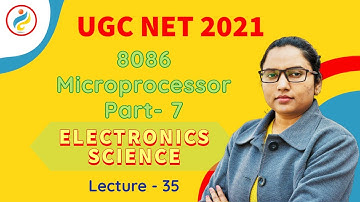 8086 Microprocessor Part-7 | Electronic Science | Lecture - 35 | UGC NET 2021