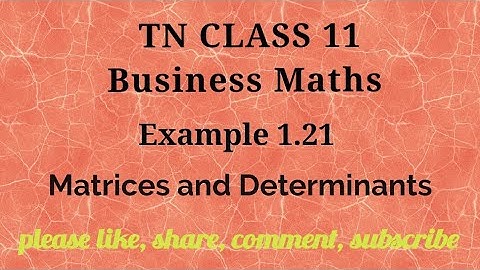 Tn 11 Business maths | example 1.21 | matrices and determinants | chapter 1|gmrrao maths |