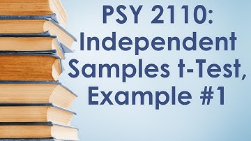 PSY 2110 Statistics: Independent-Samples t-Test, #3 (Example #1)