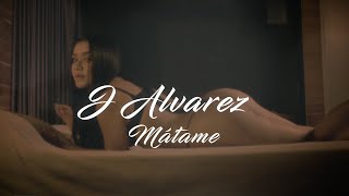 J AlvarezJ ALVAREZ - MATAME - VIDEO LYRIC