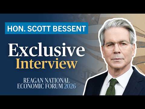 Exclusive Interview with Treasury Secretary Scott Bessent at the 2026 Reagan National Economic Forum