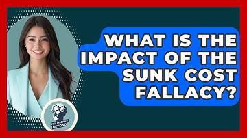 What Is The Impact Of The Sunk Cost Fallacy? - Philosophy Beyond