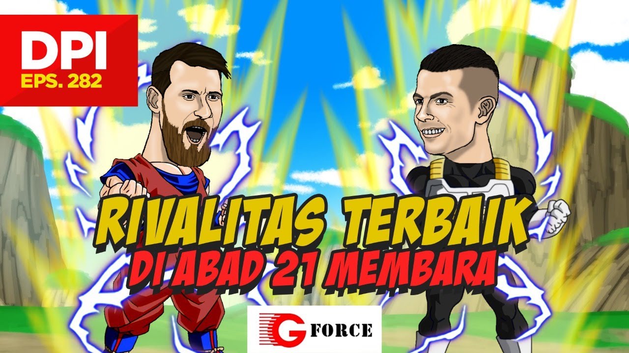 RIVALITAS TERBAIK DI ABAD 21 MEMBARA - DPI - EPS 282
