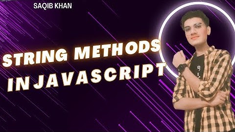 Lecture: (19) Master JavaScript String Methods | Complete Guide