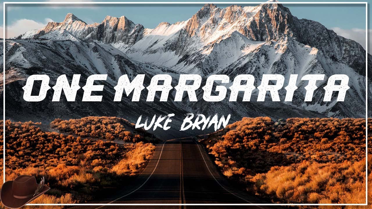 Luke Bryan One Margarita (Lyrics) YouTube