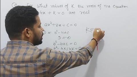 For what values of k the roots of the equation x^2+4x+k=0 are real x2-4x+k=0 has distinct real roots