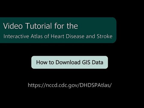 Atlas of Heart Disease and Stroke: How to Download GIS Data
