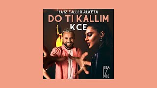 Luiz Ejlli - Do ti Kallim x Kce feat. Alketa (Remix Prod. by Issa Vibe)