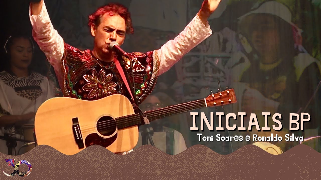 Iniciais BP - Toni Soares | Especial 30 anos