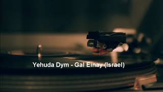 Yehuda Dym - Gal Einai (Israel)