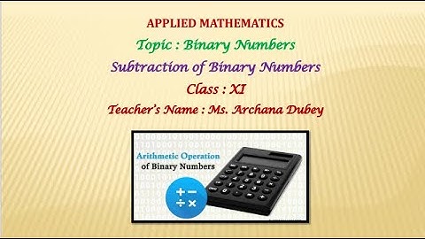 Maths Shiksha by Archana Dubey ,Applied Maths,Class 11,Binary Numbers ,Subtraction of Binary Numbers