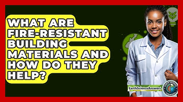 What Are Fire-resistant Building Materials And How Do They Help? - Earth Science Answers