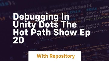 debugging in unity dots the hot path show ep 20