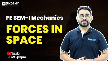 Forces in Space | Mechanics FE SEM 1 | AJIT MORE SIR | Engineering First Year | All University