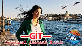 Git - Duygusal Arabesk Müzik Üzik Şarkı Üzik