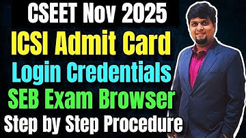 🚨ICSI CSEET Nov 2025 Admit Card, Login Credentials & SEB Browser | Complete Step by Step Procedure