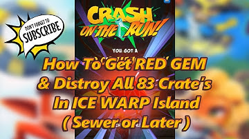How To Get RED GEM In Sewer Or Later Map(ICE WARP ISLAND)| Collect ALL 83 Crate