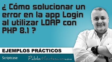 scriptcase · EP013 · Cómo solucionar un error en la app Login al utilizar LDAP con PHP 8.1